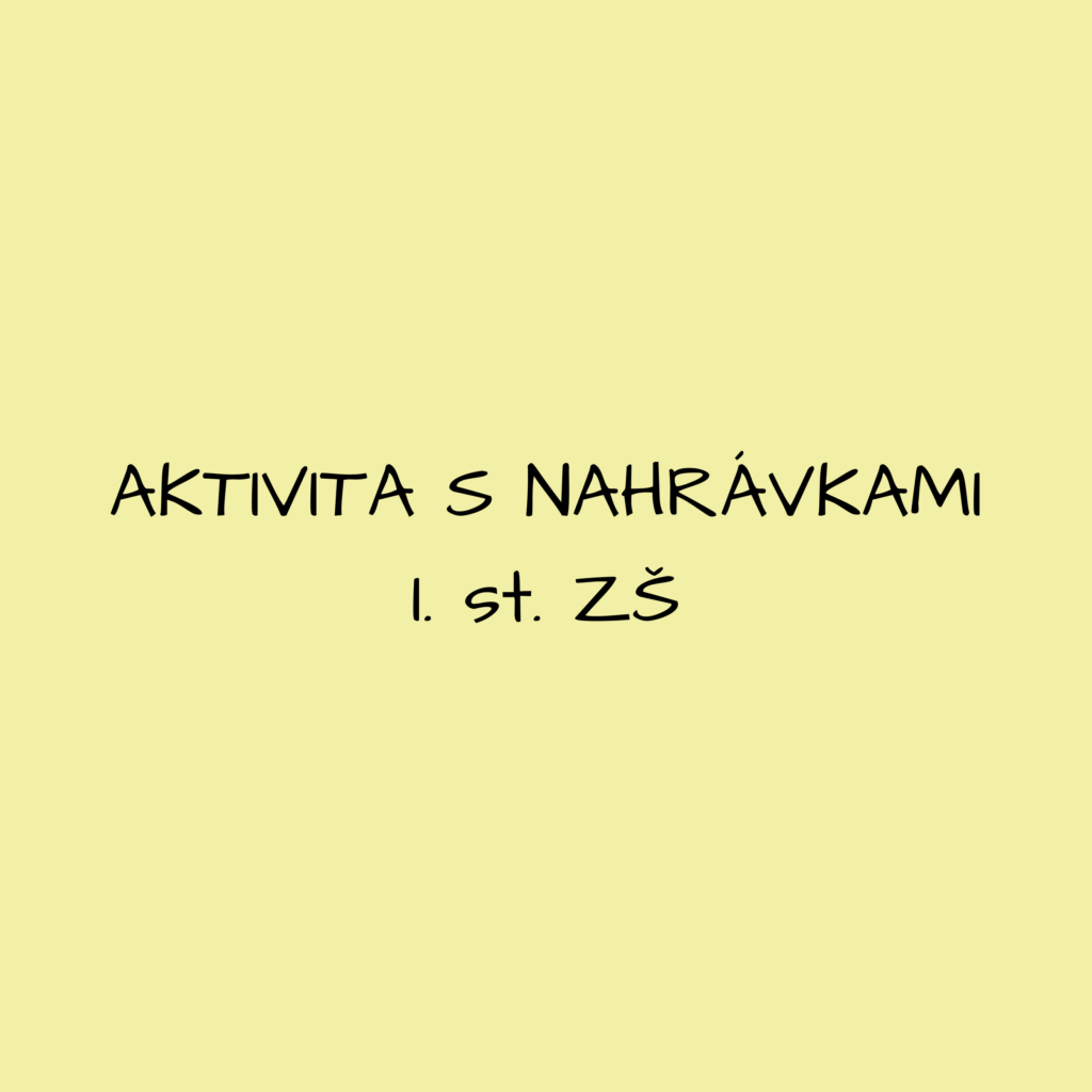 Aktivity pro pedagogy - aktivita s náhrávkami I. st. zš