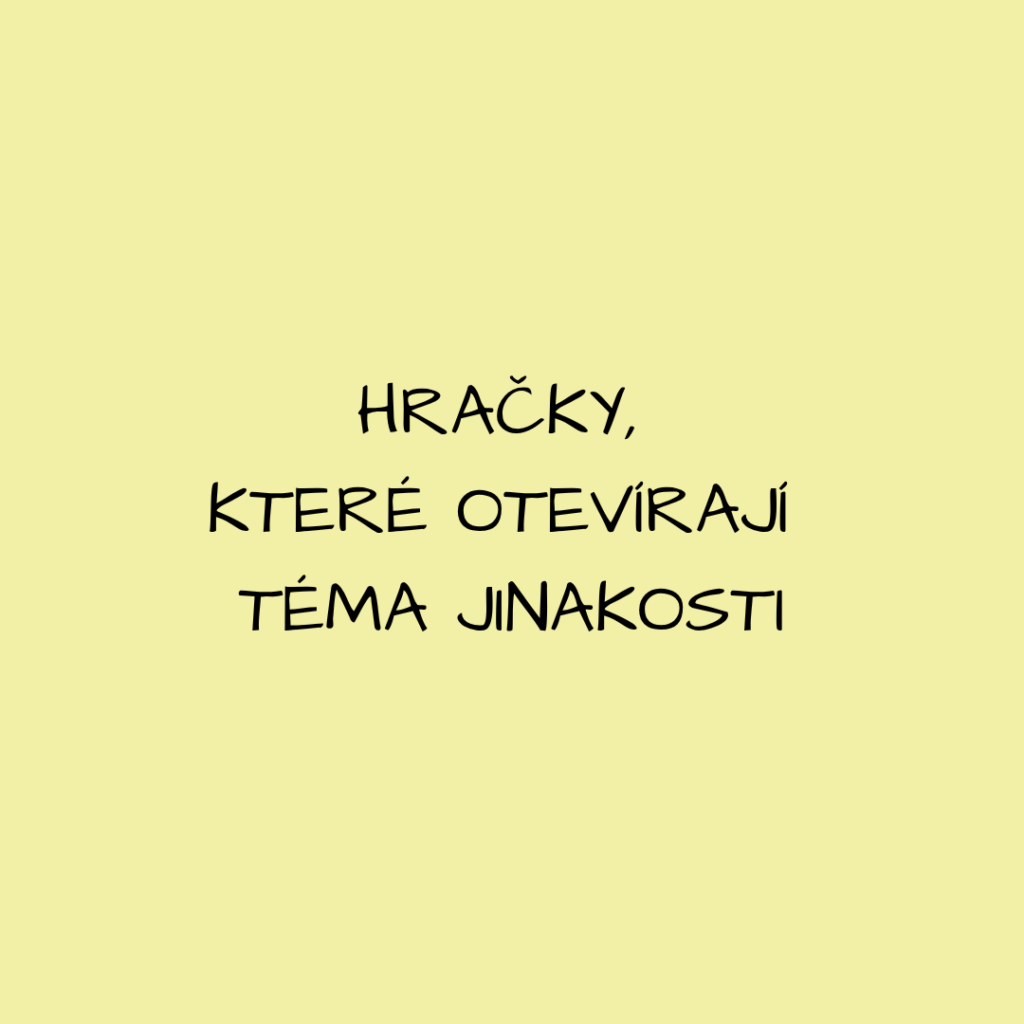 Hračky, které otevírají téma jinakosti