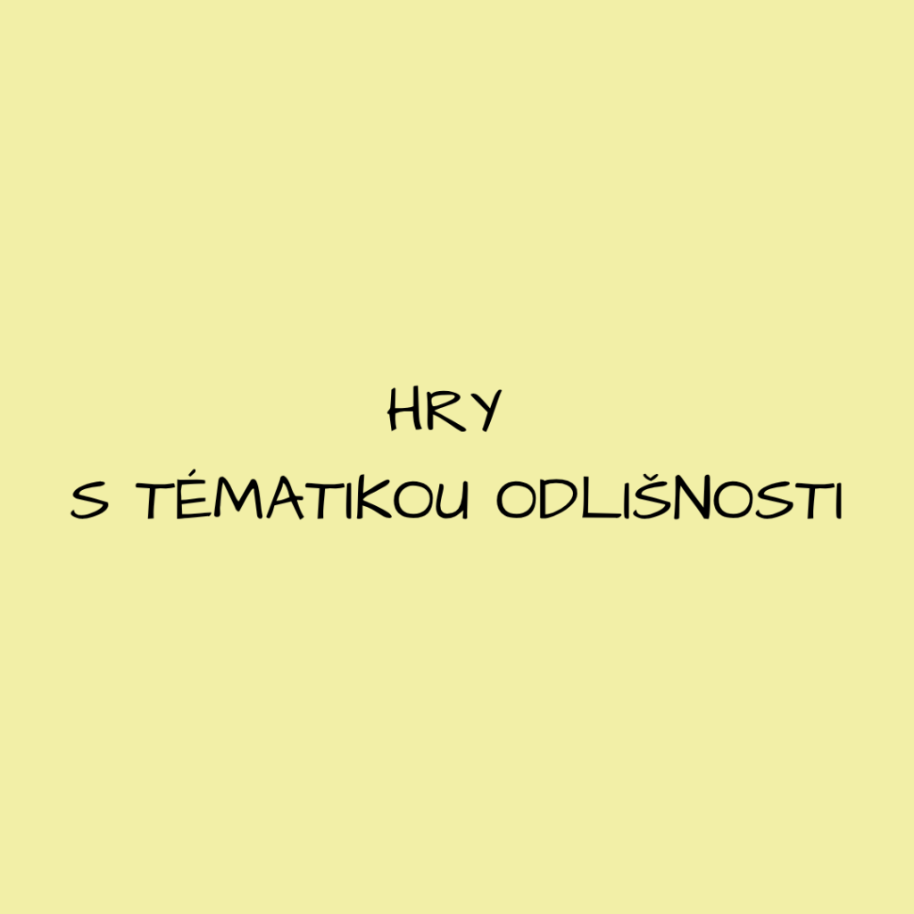 Hry s tématikou odlišnosti