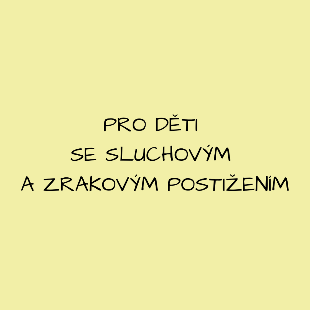 Pro děti se sluchovým a zrakovým postižením